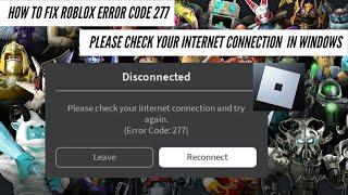 Fix Roblox Error code 277 ||  Please Check Your Internet Connection In Windows