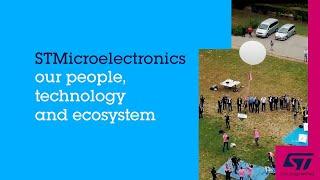 STMicroelectronics: our people, technology and ecosystem