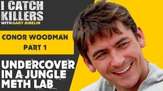 Conor Woodman: Undercover in a jungle meth lab | I Catch Killers