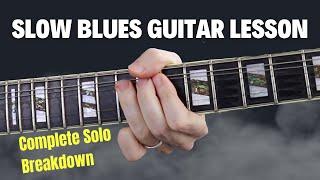 Slow Blues Guitar Lesson - Complete Solo Breakdown