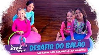 DESAFIO DO BALÃO (COM GABY SAIURY, LARA FANGANIELLO E ISA NAKAHARA)