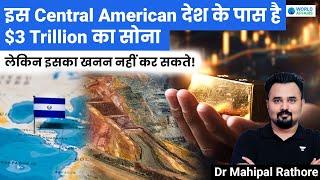 Why can’t this Central American Nation mine its Gold worth $3 TRILLION? World Affairs