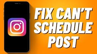 How to Fix Can't Schedule Post on Instagram (2023)