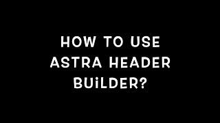 How To Create Header In Astra WordPress Theme?