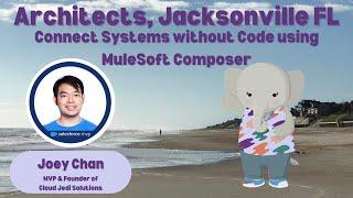 Connect Systems without Code using Mulesoft Composer with Joey Chan - Jacksonville Architects