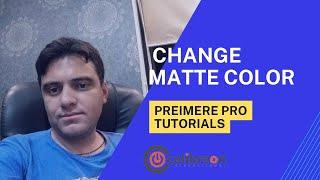 How to Change Matte Color in Premiere Pro|Calibreon Studio