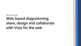 Web-based diagramming: design, share and collaborate with Visio for the web