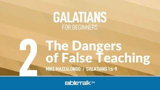 Galatians Sermon Series: Dangers of False Teaching (Galatians 2) – Mike Mazzalongo | BibleTalk.tv