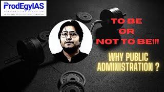 Why to choose Public Administration as your Optional Subject | By Ashutosh Pandey Sir | ProdEgyIAS