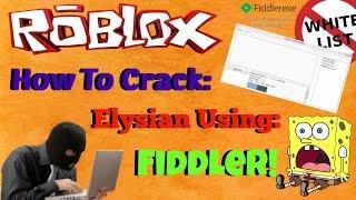 ROBLOX Exploit: How To Crack Elysian w/ Fiddler [TROLL]