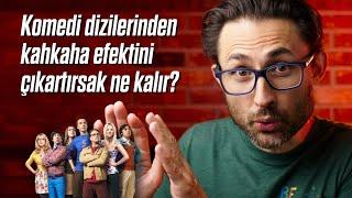 Komedi dizilerinden kahkaha efektini çıkartırsak ne kalır?