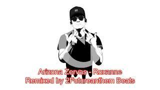 Arizona Zervas - Roxanne (2Futureanthem Remix)