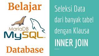 SQL 05 | Belajar INNER JOIN | Belajar MySQL | MariaDB | Belajar Database