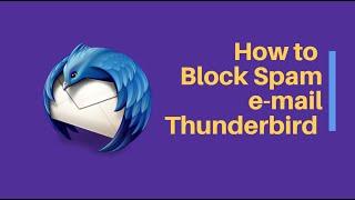How to Block Unwanted Spam Email in Thunderbird Mail