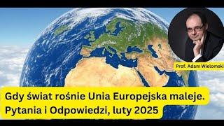 Świat rośnie - Unia Europejska maleje | Pytania i Odpowiedzi prof. Adama Wielomskiego