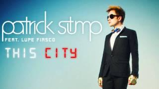 Patrick Stump - "This City" (ft. Lupe Fiasco)