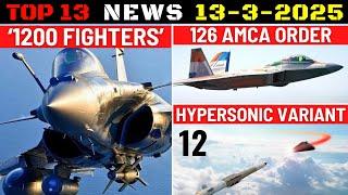 Indian Defence Updates : 1200 Fighter Jets,126 AMCA Order,12 Hypersonic Missiles,Tejas Tests Astra