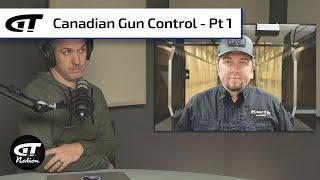 Gun Control in Canada - Part 1 | Gun Talk Nation