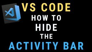 VS Code for Beginners - 3 Ways to Hide the Activity Bar TUTORIAL