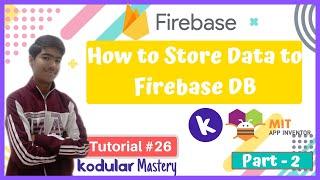 #26.2 How to Store Data in Firebase DB / Database | 3 Ways to Store data from App | Kodular | MIT