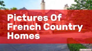 Pictures Of French Country Homes