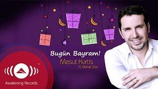 Mesut Kurtis Feat. Maher Zain- Bugün Bayram