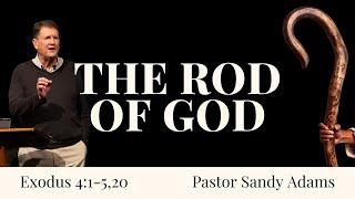 The Rod of God • Pastor Sandy Adams