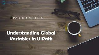 Understanding Global Variable in UiPath | Chiacon Consulting | RPA Quick bites