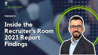 Inside the Recruiter's Room 2023 Report Findings