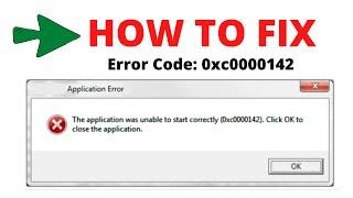 FIX - APPLICATION WAS UNABLE TO START CORRECTLY 0xc0000142 ERROR IN WINDOWS