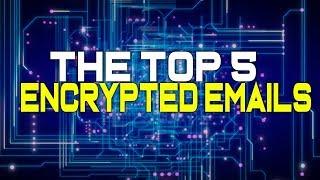 Top 5 Encrypted Email Services!