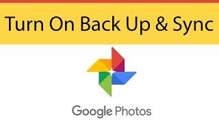 How to Turn On Back Up & Sync in Google Photos?