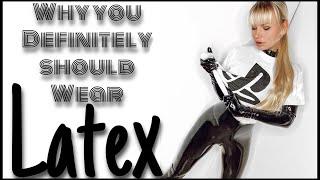 You definitely should wear latex!/ 10 reasons why you should - by Beyla Hughes