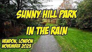 Captivating Rainy Walkthrough of Sunny Hill Park, Hendon, London, Nov 2023 #walking #walkingtour