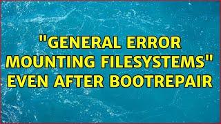 "General error mounting filesystems" even after BootRepair