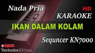 IKAN DALAM KOLAM ( NADA PRIA ) || KARAOKE KN7000