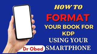 How to Format Your Book for KDP Using your Phone