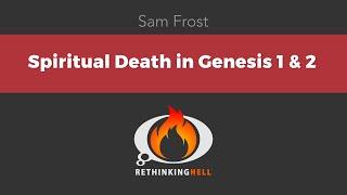 Sam Frost–Spiritual Death in Genesis 1 & 2