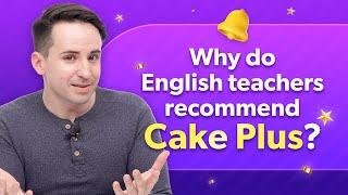 Why do English teachers recommend Cake Plus?