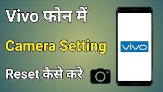 Vivo Camera Setting Reset | Camera Ki Setting Ko Reset Kaise Karen