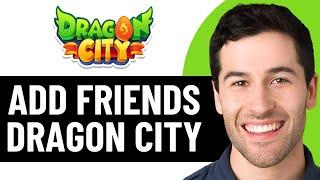 HOW TO ADD FRIENDS IN DRAGON CITY 2025! (FULL GUIDE)