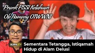 #124. Prank PSSI Ketahuan, Ole Romeny OTW WNI. Sementara Tetangga  Istiqamah Hidup di Alam Delusi!