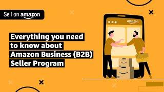 All about Amazon Business (B2B) | Amazon B2B seller program | Sell on Amazon Business (B2B) in India