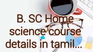 B. SC Home science course details in tamil...