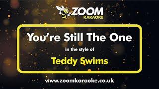 Teddy Swims - You're Still The One - Karaoke Version from Zoom Karaoke