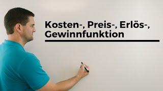 Kosten- , Preis-, Erlös- , Gewinnfunktion, Übersicht, Ökonomie, Finanzmathe | Mathe by Daniel Jung