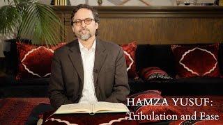 Hamza Yusuf: Tribulation and Ease