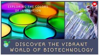 Exploring the Colours of Biotechnology (6 Minutes)