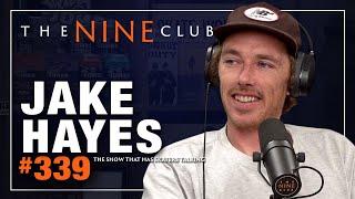 Jake Hayes | The Nine Club - Episode 339