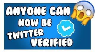 ANYONE CAN NOW BE TWITTER VERIFIED!?